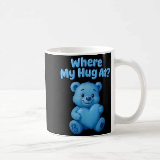 Where My Hug At Cute Teddy Bear Holdin Heart Funny コーヒーマグカップ (右)