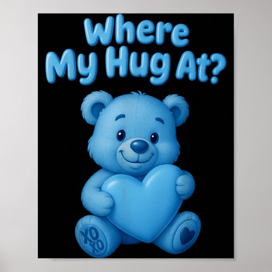 Where My Hug At Cute Teddy Bear Holdin Heart Funny ポスター (正面)