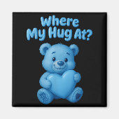 Where My Hug At Cute Teddy Bear Holdin Heart Funny マグネット (正面)