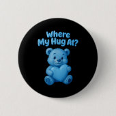 Where My Hug At Cute Teddy Bear Holdin Heart Funny 缶バッジ (正面)