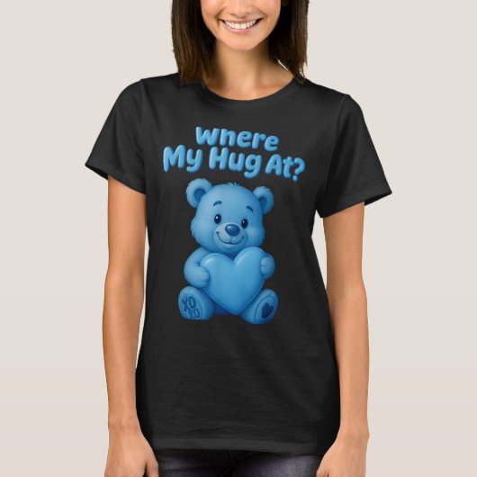 Where My Hug At Cute Teddy Bear Holdin Heart Funny Tシャツ (正面)