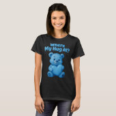 Where My Hug At Cute Teddy Bear Holdin Heart Funny Tシャツ (正面フル)