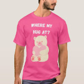 Where My Hug At Tシャツ (正面)