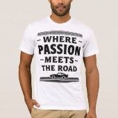 Where Passion Meets The Road Tシャツ (正面)