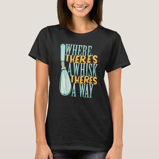Where There's a Whisk Baking Bakery Donut Cake Bak Tシャツ (正面)