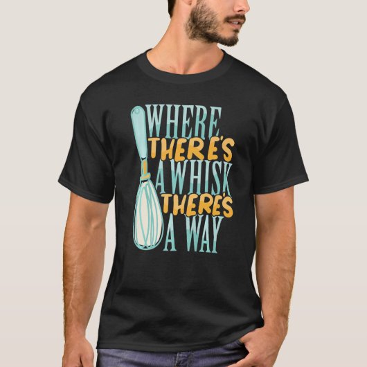 Where There's a Whisk Baking Bakery Donut Cake Bak Tシャツ (正面)
