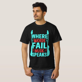 Where Words Fail Music 話 （単語が音楽に合わない場合） Tシャツ