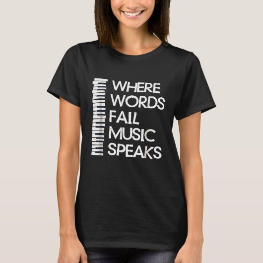 Where Words Fail Music 話 Piano Composer教え Tシャツ (正面)