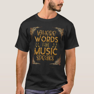 WHERE WORDS Fail Music Speaks Tシャツ