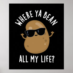 Where Ya Bean All My Life おもしろい Legume Pun Dark BG ポスター