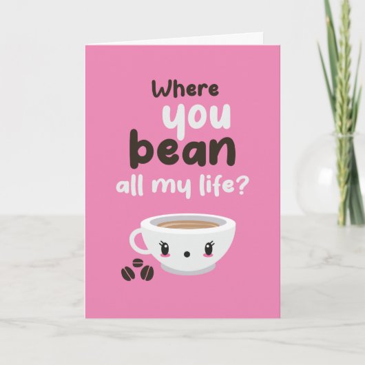 Where You Bean Coffee Pun Valentineおもしろい's Day シーズンカード (正面)