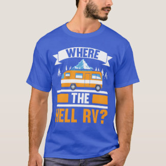 Wherehe Hell RV Camper Van Camping Nature Camp vin Tシャツ
