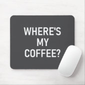 Where's My Coffee, Funny, Jokes, Sarcastic マウスパッド (マウス)