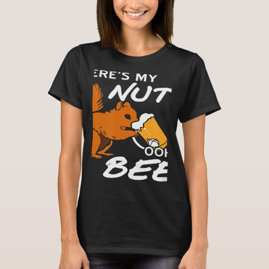 Where's My Nuts OOHH BEER  Squirrel Present Tシャツ (正面)