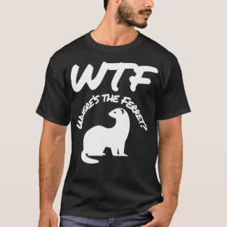 Wheres the Ferret WTF Funny Tシャツ