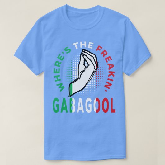 Wheres The Freakin GabagoolスラングイタリアンGiおもしろい Tシャツ (デザイン正面)