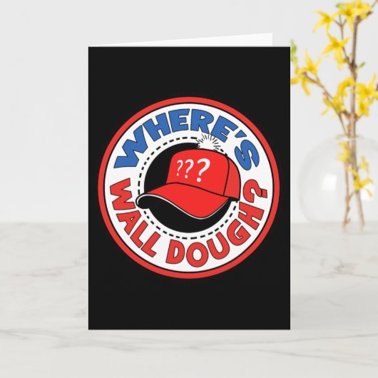 Where's Wall Dough' Trump Emergency Meme Humor  カード (黄色い花)