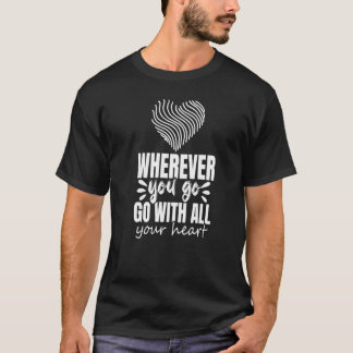 Wherever You Go Go With All Your Heart Graphic Ins Tシャツ