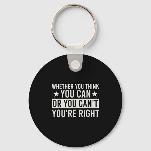 Whether You Think You Can Or You Can't You're Righ キーホルダー (正面)