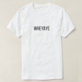 Wheyaye Tシャツ (デザイン正面)