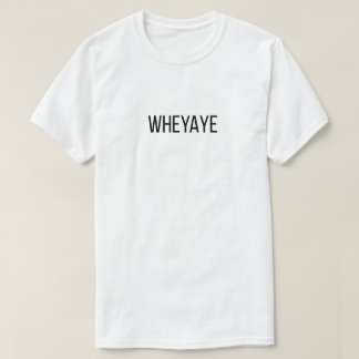 Wheyaye Tシャツ
