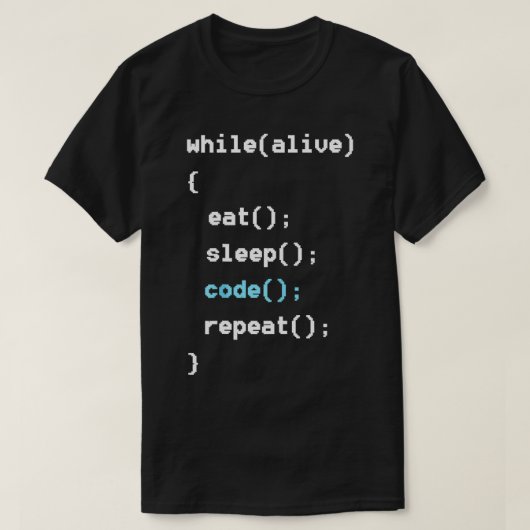 While Alive 食べ Sleep Code Repeat Programming Tシャツ (デザイン正面)