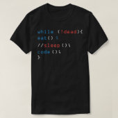While Not Dead 食べ Sleep Code Tech Hack Science Pr Tシャツ (デザイン正面)