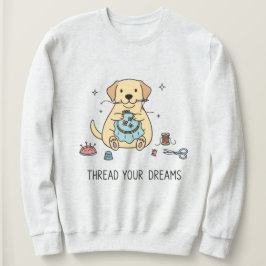 Whimsical Dog and Crafting Hobby Lovers Apparel スウェットシャツ