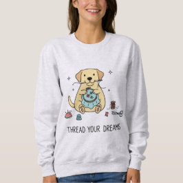 Whimsical Dog and Crafting Hobby Lovers Apparel スウェットシャツ