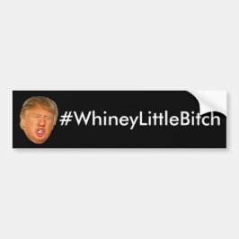 #WhineyLittleBitch バンパーステッカー