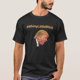 #WhinyLittleBitchアンチパーソナライズされたトランプ Tシャツ