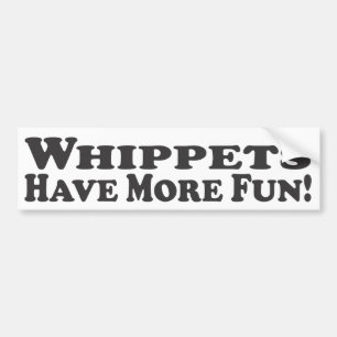 Whippetsはより多くの楽しい時を過します! -バンパーステッカー バンパーステッカー