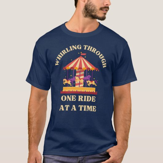Whirling Through One Ride at a Time T-Shirt Tシャツ (正面)