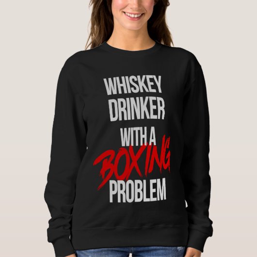 Whiskey Drinker With a Boxing Problem  Workout Box スウェットシャツ (正面)