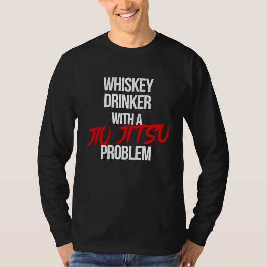 Whiskey Drinker With a Jiu Jitsu Problem  Workout  Tシャツ (正面)
