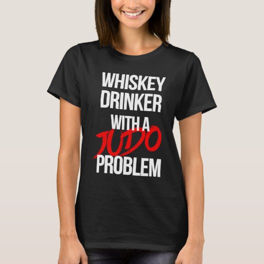 Whiskey Drinker With a Judo Problem  Judoka Workou Tシャツ (正面)