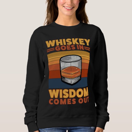 Whiskey Goes In Wisdom Comes Out  1 スウェットシャツ (正面)