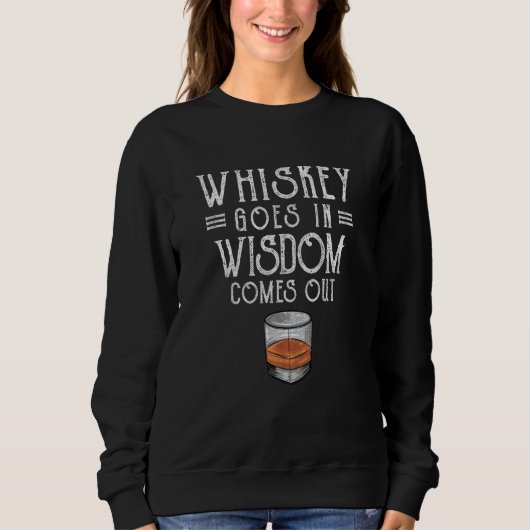 Whiskey Goes In Wisdom Comes Out  2 スウェットシャツ (正面)