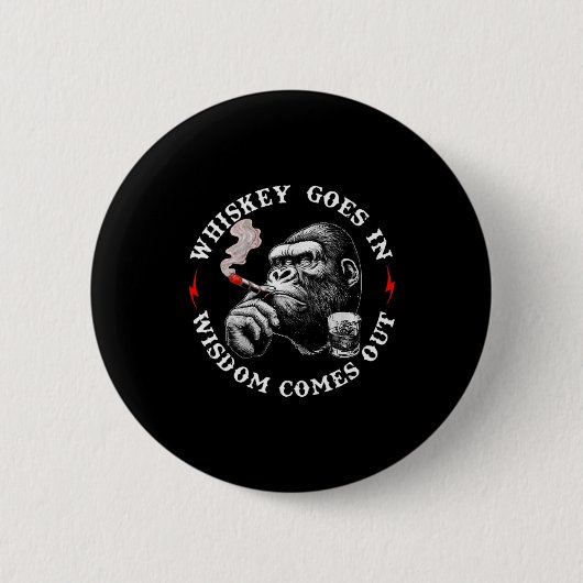 Whiskey Goes In Wisdom Comes Out Funny Monkey (on 缶バッジ (正面)