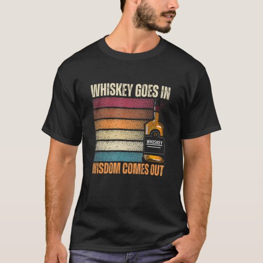 Whiskey Goes in Wisdom Comes Out Whiskey Tシャツ (正面)