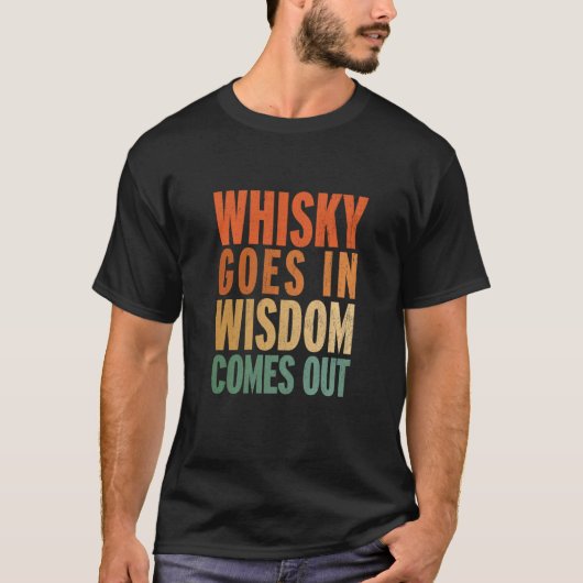 Whisky Goes In Wisdom Comes Out  1 Tシャツ (正面)