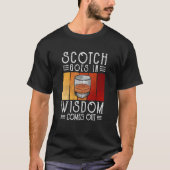 Whisky Scotch Goes In Wisdom Comes Out Tシャツ (正面)