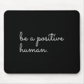 White Be A Sitive Human Motivational Insrational Q マウスパッド (正面)