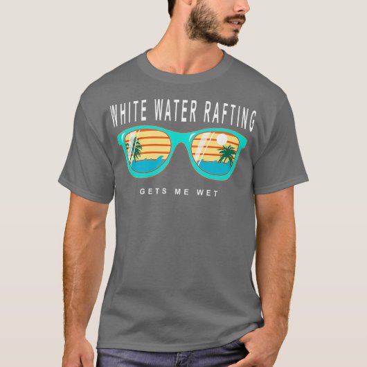 White Water Rafting Gets Me Wet River Rafting Tシャツ (正面)