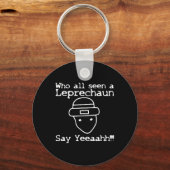 Who All Seen A Leprechaun' Funny St Patricks Day キーホルダー (正面)