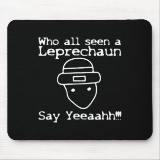 Who All Seen A Leprechaun' Funny St Patricks Day  マウスパッド