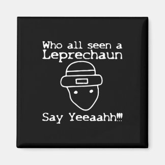 Who All Seen A Leprechaun' Funny St Patricks Day  マグネット