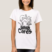 Who Cares Funny Cat Doodle Shirt Tシャツ (正面)