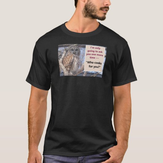 Who Cooks for You T-shirt Tシャツ (正面)