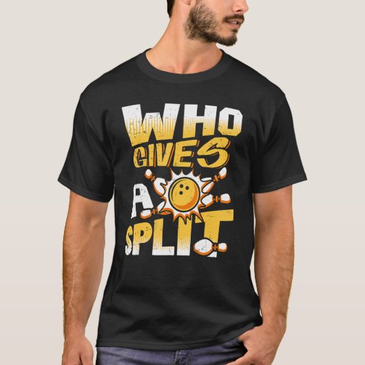 Who Gives A Split Bowling Player Lover Bowler Funn Tシャツ (正面)